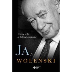 Jan Woleński. Wierzę w to,...