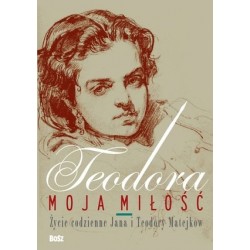 Teodora, moja miłość. Życie...