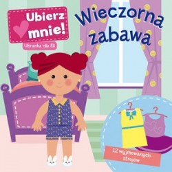 Wieczorna zabawa. Ubierz...