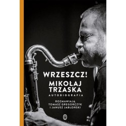 Wrzeszcz! Mikołaj Trzaska...