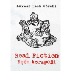Real Fiction. Ręce korupcji