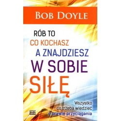 Rób to, co kochasz, a...