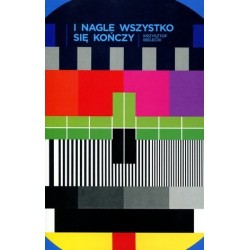 I nagle wszystko się kończy