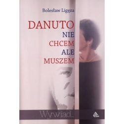 Danuto, nie chcem ale muszem