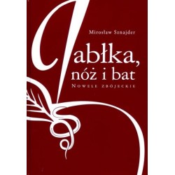 Jabłka, nóż i bat. Nowele...