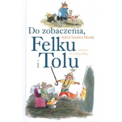 Do zobaczenia, Felku i Tolu