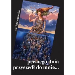 Pewnego dnia przyszedł do mnie