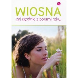 Wiosna. Żyj zgodnie z...