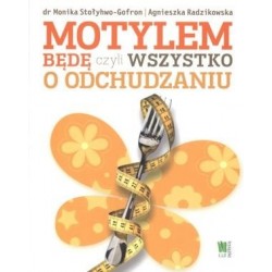 Motylem będę czyli wszystko...