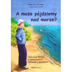 A może pójdziemy nad morze?...