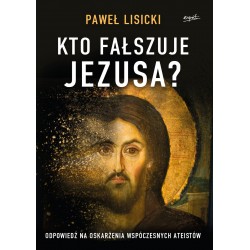Kto fałszuje Jezusa?...