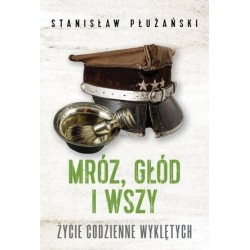 Mróz, głód i wszy. Życie...