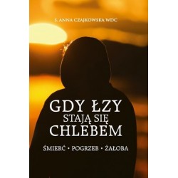 Gdy łzy stają się chlebem....