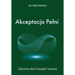 Akceptacja Pełni. Znaczenie...