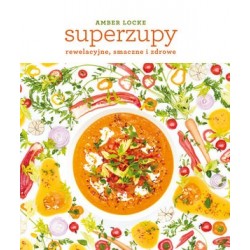 Superzupy: rewelacyjne,...