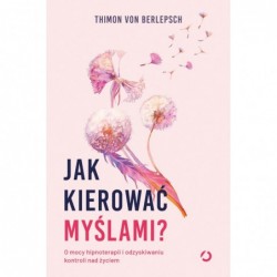 Jak kierować myślami? O...