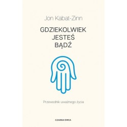 Gdziekolwiek jesteś, bądź....
