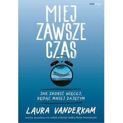 Miej zawsze czas. Jak...