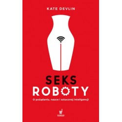 Seksroboty. O pożądaniu,...