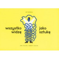Wszystko widzę jako sztukę