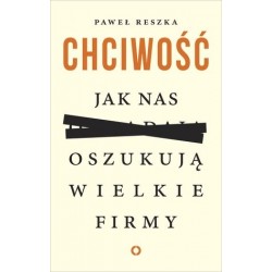 Chciwość. Jak nas oszukują...