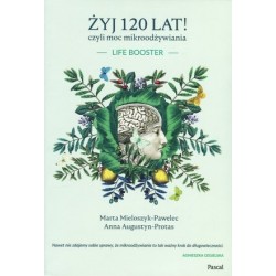 Żyj 120 lat! czyli moc...