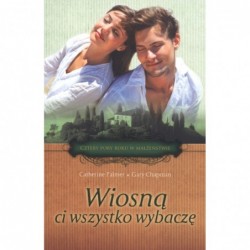 Wiosną ci wszystko wybaczę