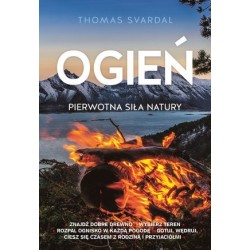 Ogień. Pierwotna siła natury