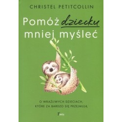 Pomóż dziecku mniej myśleć