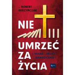 Nie umrzeć za życia. Wiara...
