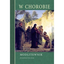 W chorobie. Modlitewnik