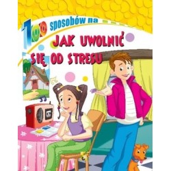 100 sposobów Jak uwolnić...