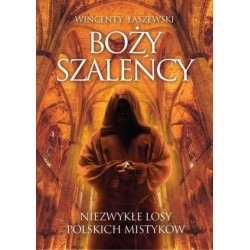 Boży szaleńcy. Niezwykłe...