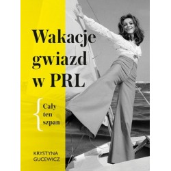 Wakacje gwiazd w PRL. Cały...