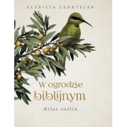 W ogrodzie biblijnym. Atlas...