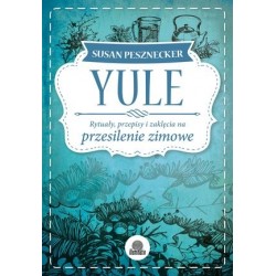 Yule. Rytuały, przepisy i...