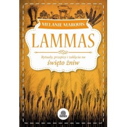 Lammas. Rytuały, przepisy i...
