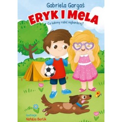 Eryk i Mela. Co lubimy...