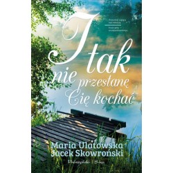 I tak nie przestanę Cię kochać