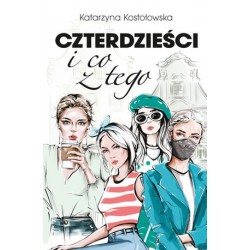 Czterdzieści i co z tego