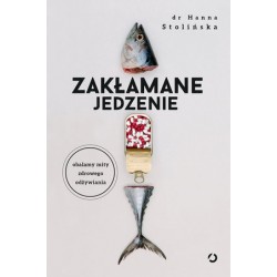 Zakłamane jedzenie. Obalamy...