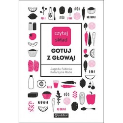 Czytaj skład. Gotuj z głową!