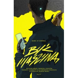 Być maszyną. Przygody wśród...