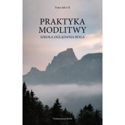 Praktyka modlitwy. Szkoła...