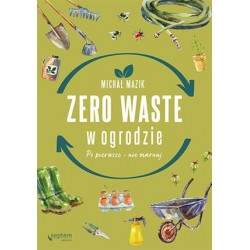 Zero waste w ogrodzie. Po...