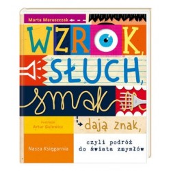 Wzrok, słuch, smak dają...