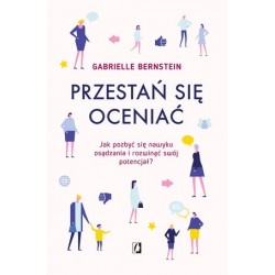 Przestań się oceniać. Jak...