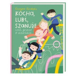 Kocha, lubi, szanuje… czyli...