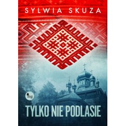 Tylko nie Podlasie