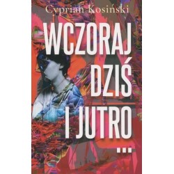 Wczoraj, dziś i jutro...